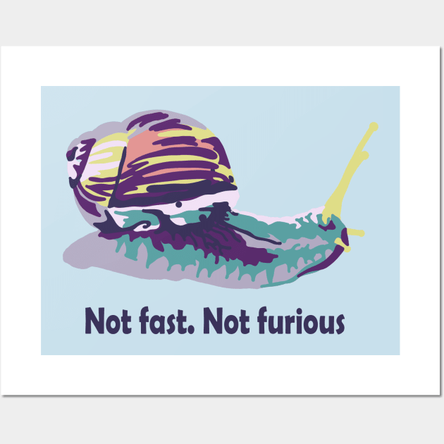 Not Fast Not Furious Snail Wall Art by Slightly Unhinged